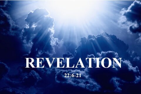 Bible Outlines - Revelation 22:6-21 - Epilogue - Jesus Is Coming Soon